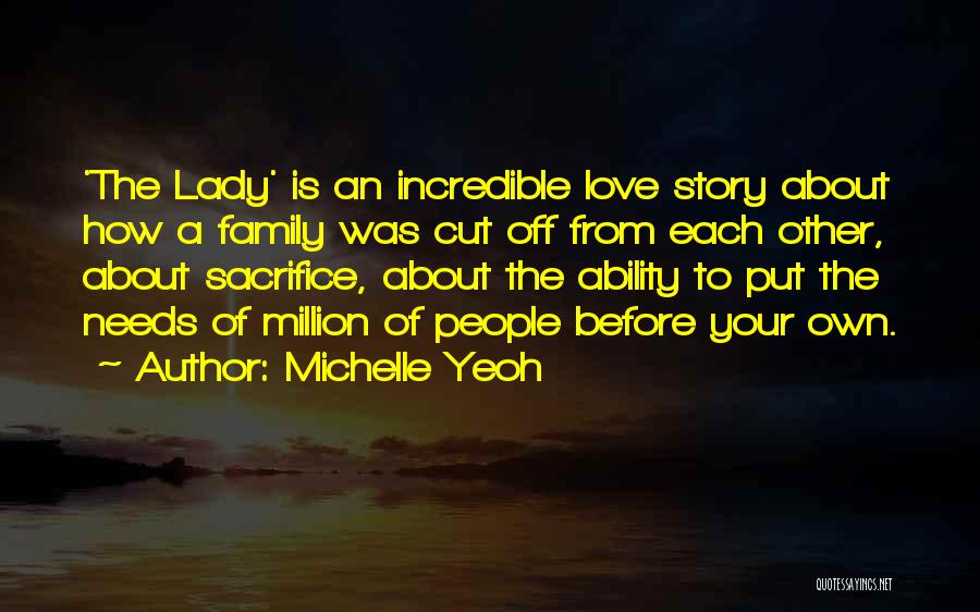 Michelle Yeoh Quotes: 'the Lady' Is An Incredible Love Story About How A Family Was Cut Off From Each Other, About Sacrifice, About