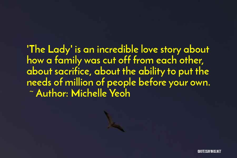 Michelle Yeoh Quotes: 'the Lady' Is An Incredible Love Story About How A Family Was Cut Off From Each Other, About Sacrifice, About