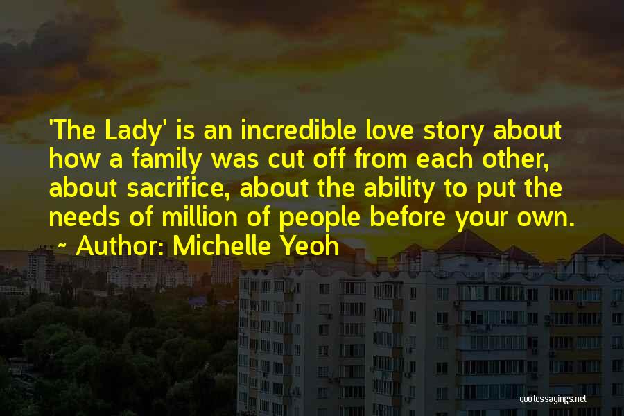 Michelle Yeoh Quotes: 'the Lady' Is An Incredible Love Story About How A Family Was Cut Off From Each Other, About Sacrifice, About