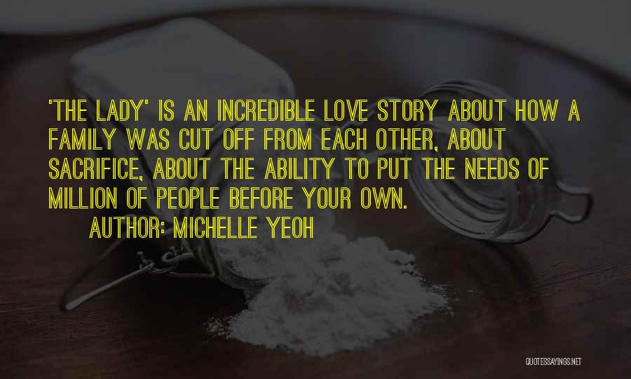 Michelle Yeoh Quotes: 'the Lady' Is An Incredible Love Story About How A Family Was Cut Off From Each Other, About Sacrifice, About