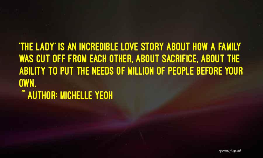 Michelle Yeoh Quotes: 'the Lady' Is An Incredible Love Story About How A Family Was Cut Off From Each Other, About Sacrifice, About