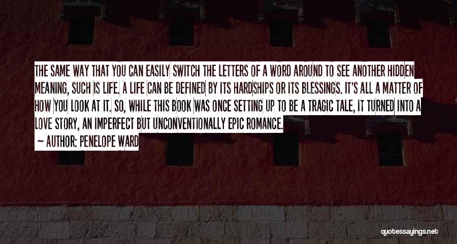 Penelope Ward Quotes: The Same Way That You Can Easily Switch The Letters Of A Word Around To See Another Hidden Meaning, Such