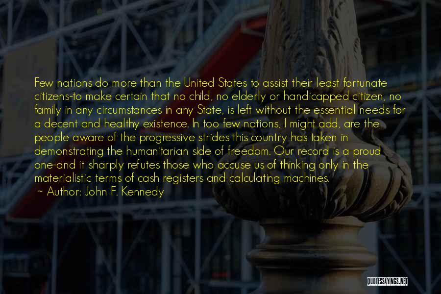 John F. Kennedy Quotes: Few Nations Do More Than The United States To Assist Their Least Fortunate Citizens-to Make Certain That No Child, No