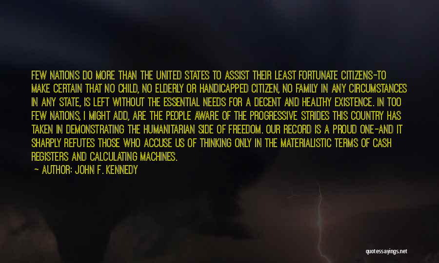 John F. Kennedy Quotes: Few Nations Do More Than The United States To Assist Their Least Fortunate Citizens-to Make Certain That No Child, No