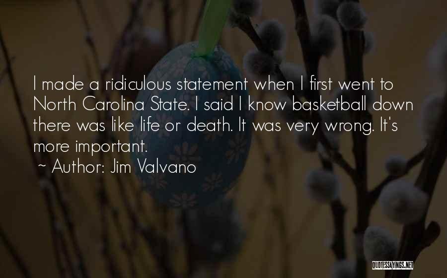 Jim Valvano Quotes: I Made A Ridiculous Statement When I First Went To North Carolina State. I Said I Know Basketball Down There