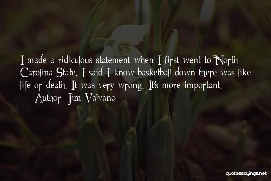 Jim Valvano Quotes: I Made A Ridiculous Statement When I First Went To North Carolina State. I Said I Know Basketball Down There