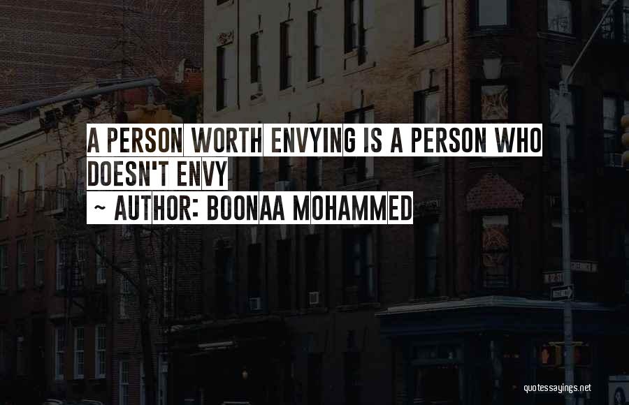 Boonaa Mohammed Quotes: A Person Worth Envying Is A Person Who Doesn't Envy