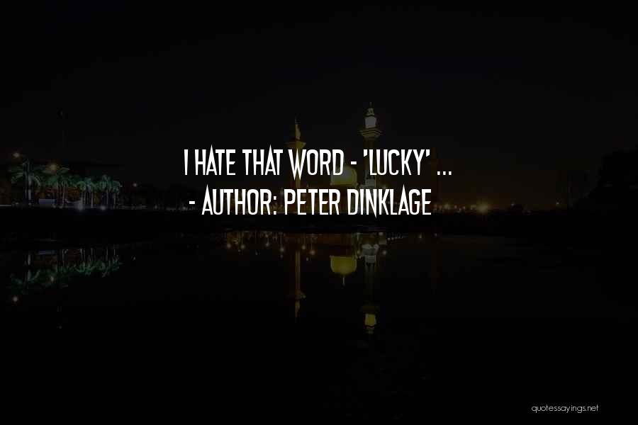 Peter Dinklage Quotes: I Hate That Word - 'lucky' ...