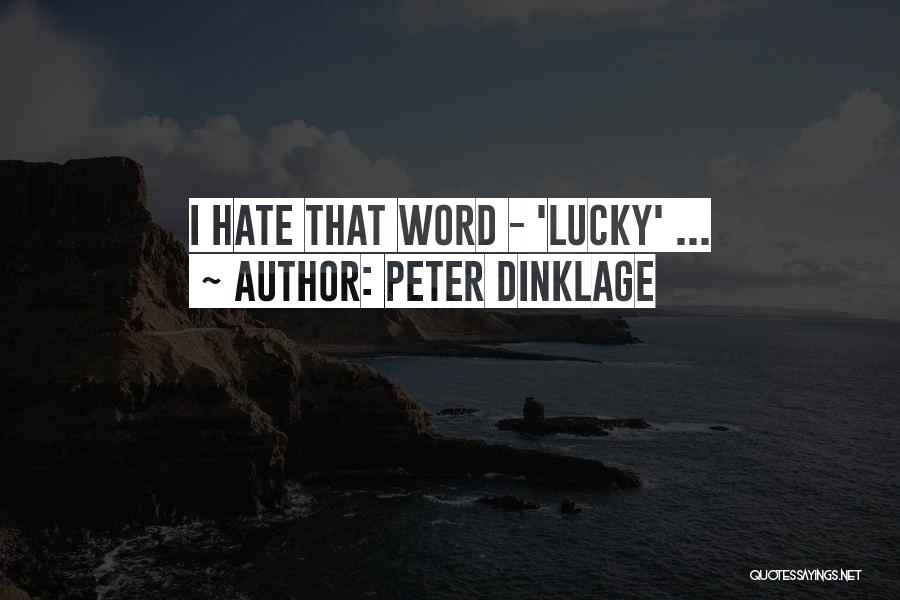 Peter Dinklage Quotes: I Hate That Word - 'lucky' ...