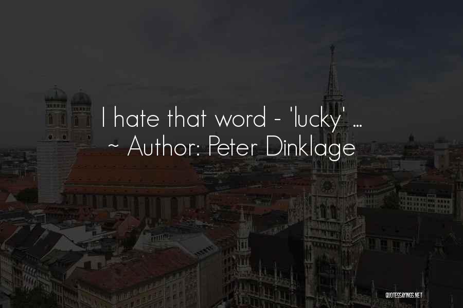 Peter Dinklage Quotes: I Hate That Word - 'lucky' ...