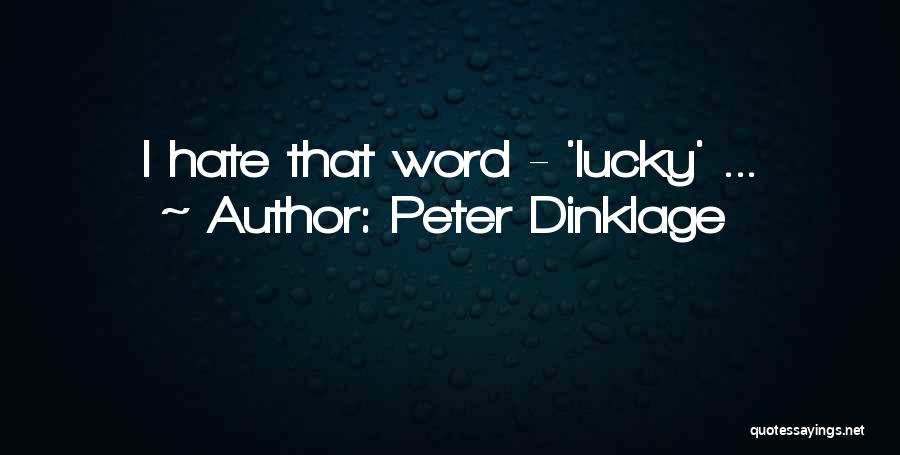 Peter Dinklage Quotes: I Hate That Word - 'lucky' ...