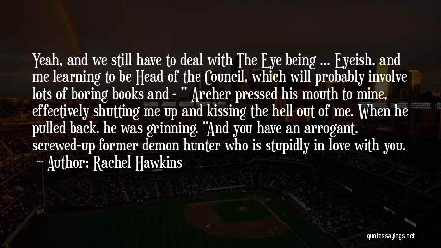 Rachel Hawkins Quotes: Yeah, And We Still Have To Deal With The Eye Being ... Eyeish, And Me Learning To Be Head Of