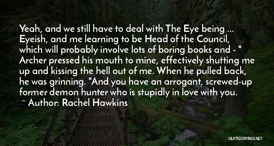 Rachel Hawkins Quotes: Yeah, And We Still Have To Deal With The Eye Being ... Eyeish, And Me Learning To Be Head Of