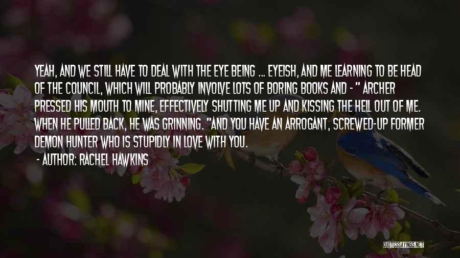 Rachel Hawkins Quotes: Yeah, And We Still Have To Deal With The Eye Being ... Eyeish, And Me Learning To Be Head Of