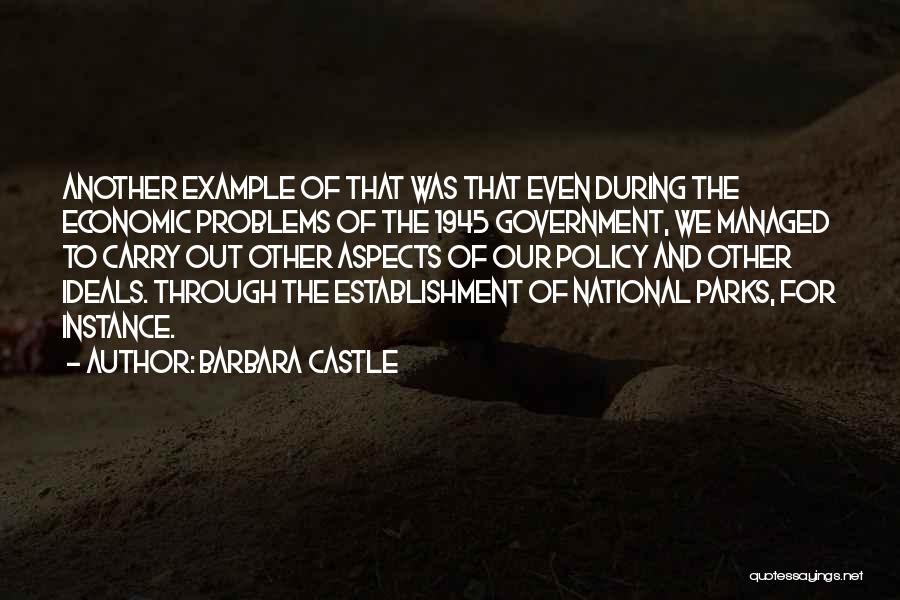 Barbara Castle Quotes: Another Example Of That Was That Even During The Economic Problems Of The 1945 Government, We Managed To Carry Out