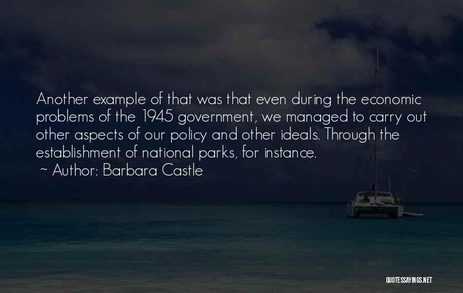 Barbara Castle Quotes: Another Example Of That Was That Even During The Economic Problems Of The 1945 Government, We Managed To Carry Out