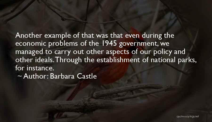 Barbara Castle Quotes: Another Example Of That Was That Even During The Economic Problems Of The 1945 Government, We Managed To Carry Out