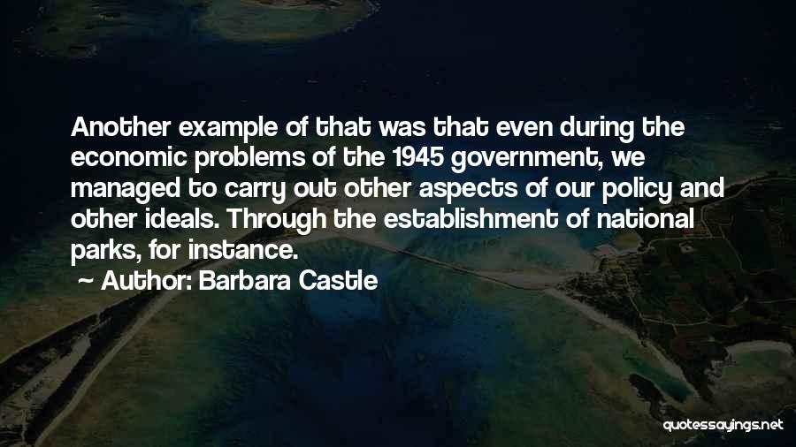 Barbara Castle Quotes: Another Example Of That Was That Even During The Economic Problems Of The 1945 Government, We Managed To Carry Out