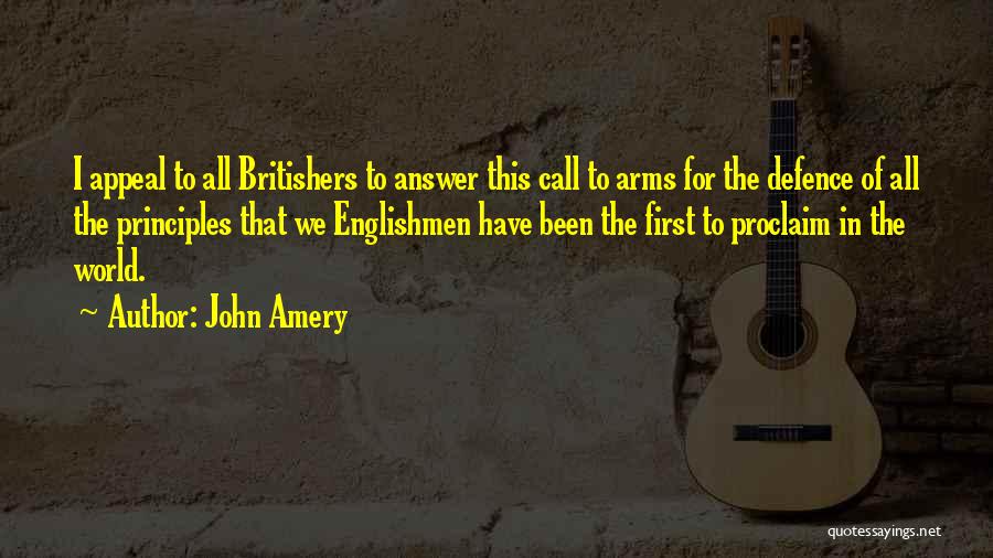 John Amery Quotes: I Appeal To All Britishers To Answer This Call To Arms For The Defence Of All The Principles That We