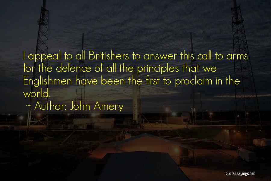 John Amery Quotes: I Appeal To All Britishers To Answer This Call To Arms For The Defence Of All The Principles That We