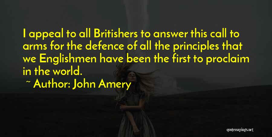 John Amery Quotes: I Appeal To All Britishers To Answer This Call To Arms For The Defence Of All The Principles That We