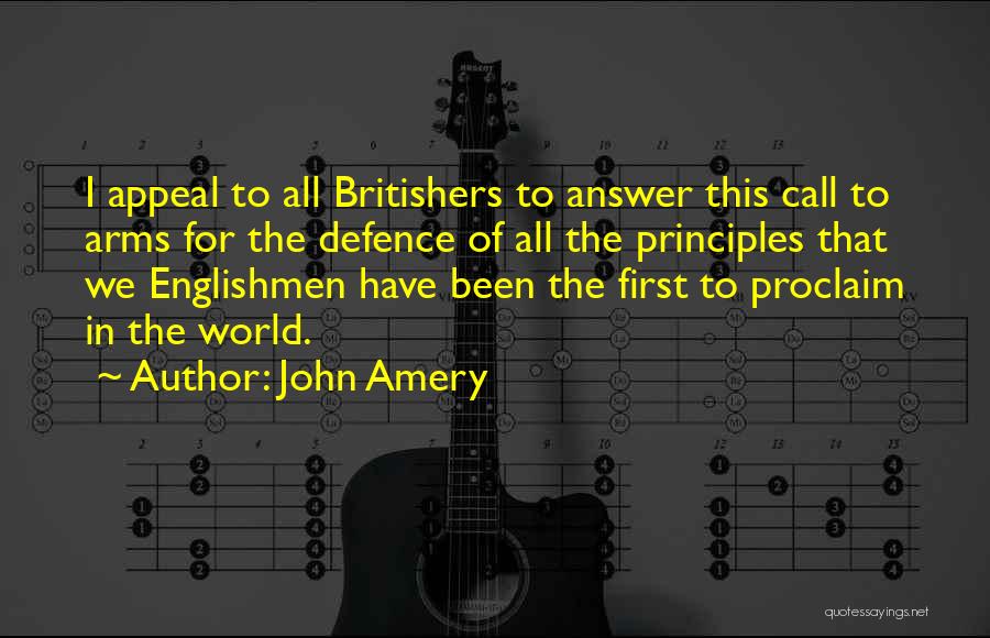 John Amery Quotes: I Appeal To All Britishers To Answer This Call To Arms For The Defence Of All The Principles That We