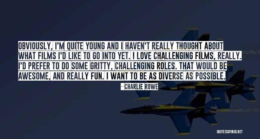 134 Quotes By Charlie Rowe 134 Quotes By Charlie Rowe