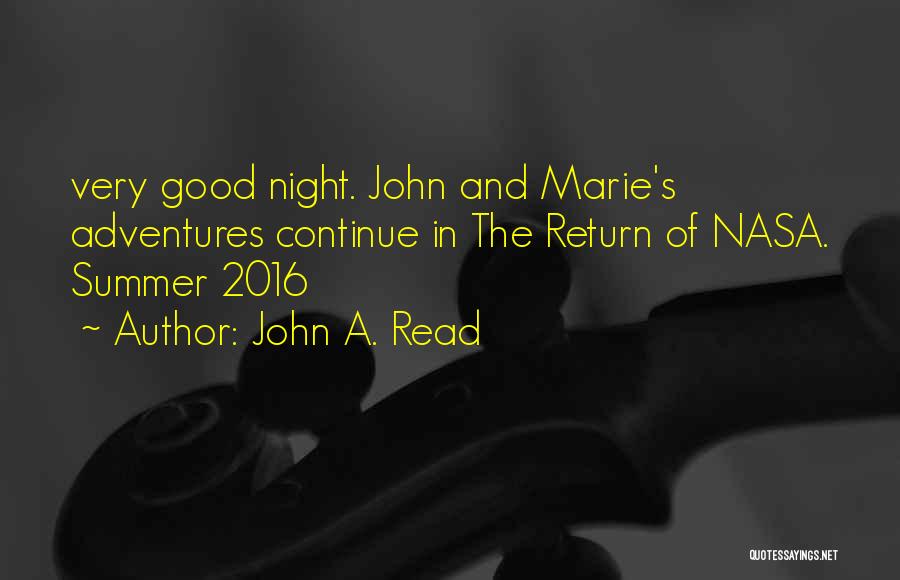 John A. Read Quotes: Very Good Night. John And Marie's Adventures Continue In The Return Of Nasa. Summer 2016