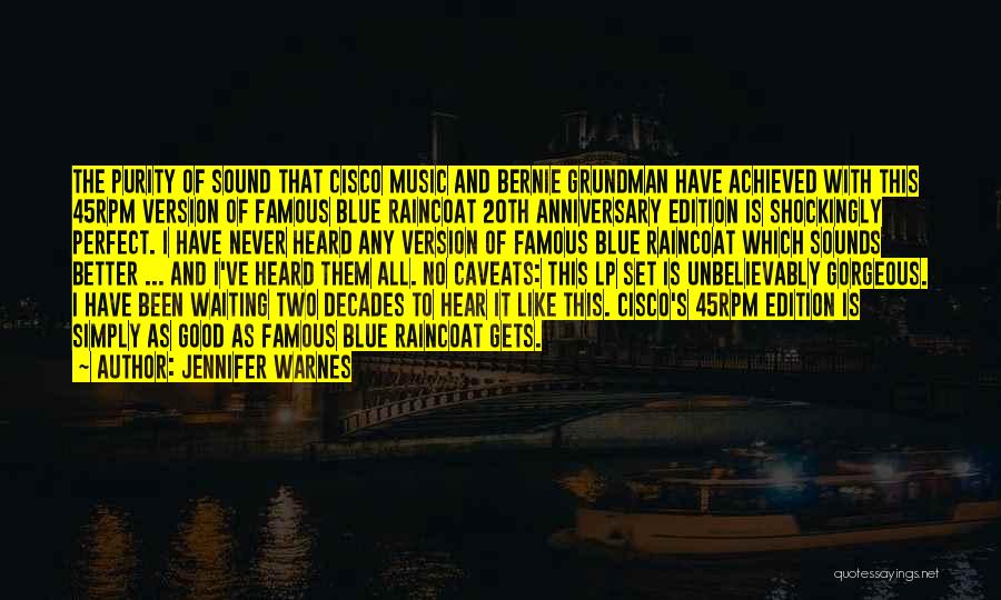 Jennifer Warnes Quotes: The Purity Of Sound That Cisco Music And Bernie Grundman Have Achieved With This 45rpm Version Of Famous Blue Raincoat