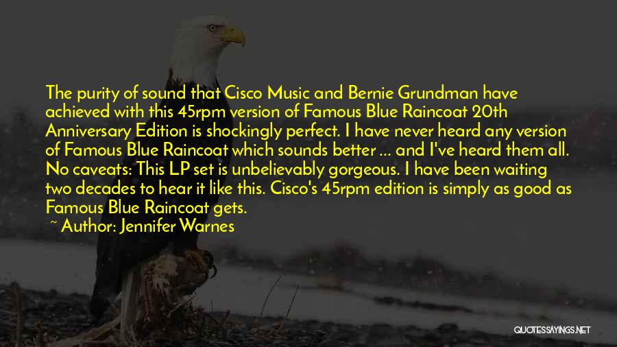 Jennifer Warnes Quotes: The Purity Of Sound That Cisco Music And Bernie Grundman Have Achieved With This 45rpm Version Of Famous Blue Raincoat