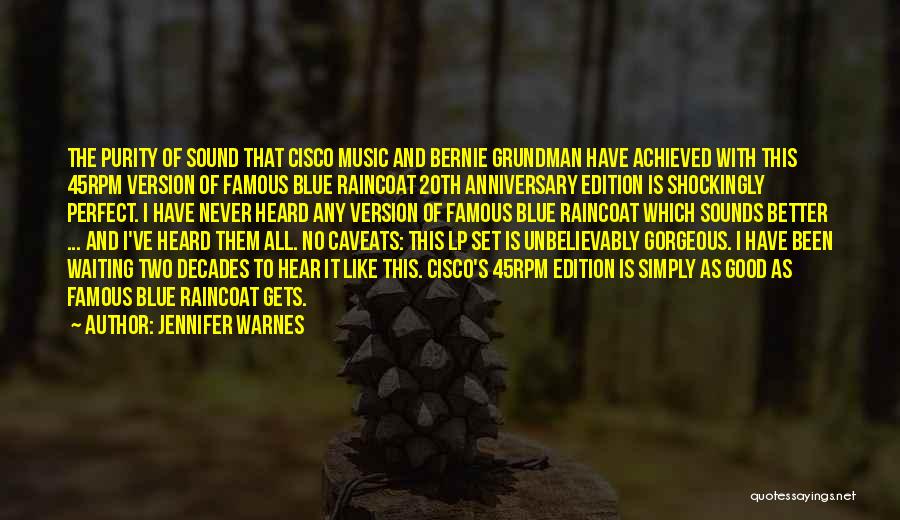 Jennifer Warnes Quotes: The Purity Of Sound That Cisco Music And Bernie Grundman Have Achieved With This 45rpm Version Of Famous Blue Raincoat