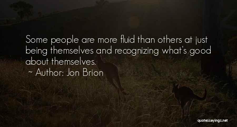 Jon Brion Quotes: Some People Are More Fluid Than Others At Just Being Themselves And Recognizing What's Good About Themselves.