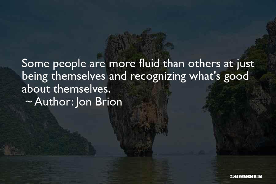 Jon Brion Quotes: Some People Are More Fluid Than Others At Just Being Themselves And Recognizing What's Good About Themselves.