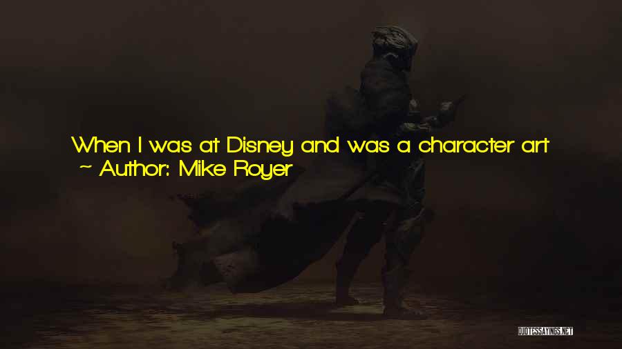 Mike Royer Quotes: When I Was At Disney And Was A Character Art Manager And Handing Out Artwork That Had To Be Inked