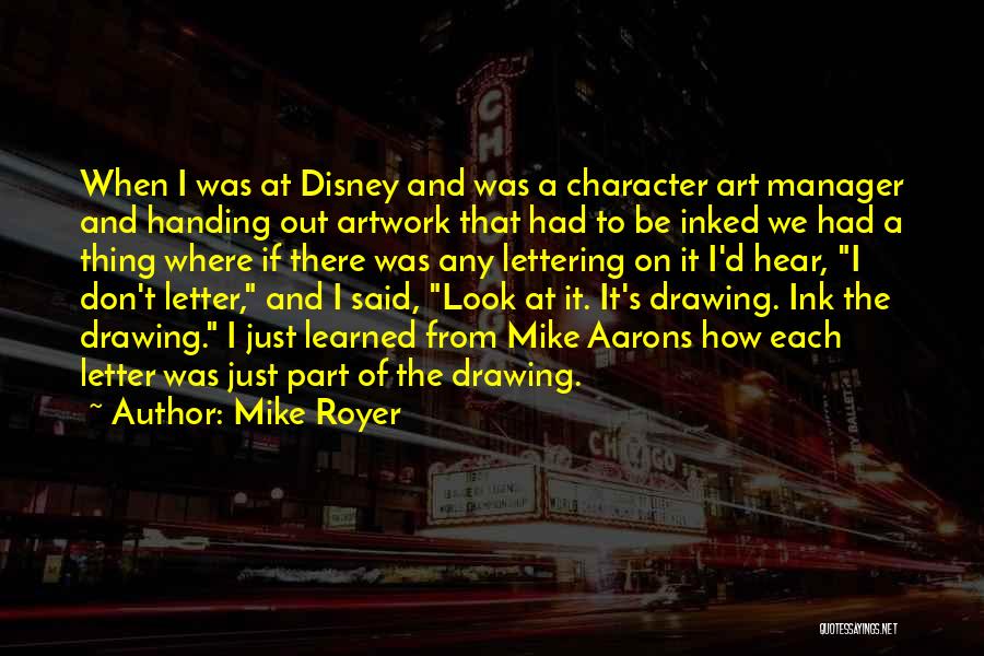 Mike Royer Quotes: When I Was At Disney And Was A Character Art Manager And Handing Out Artwork That Had To Be Inked