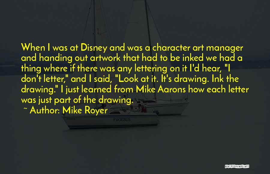 Mike Royer Quotes: When I Was At Disney And Was A Character Art Manager And Handing Out Artwork That Had To Be Inked