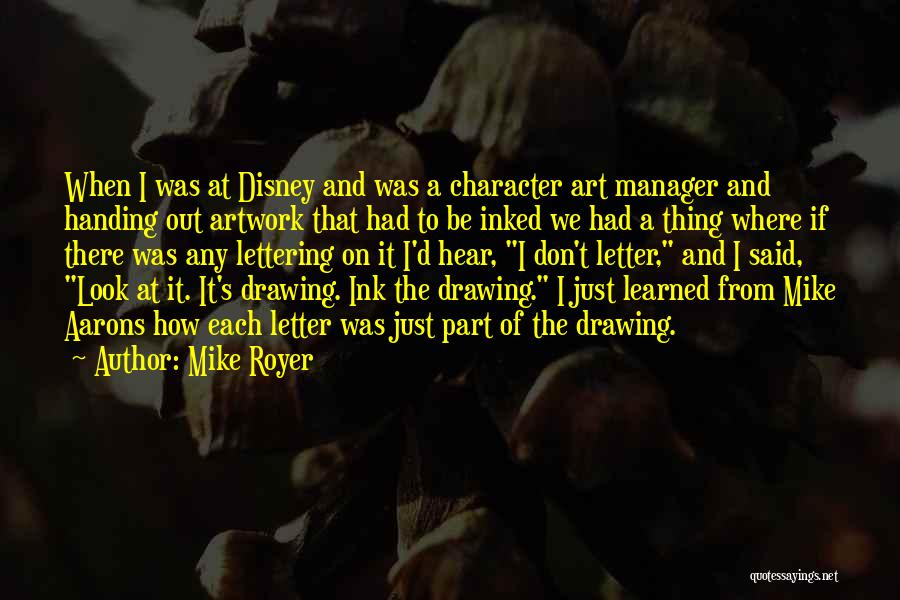 Mike Royer Quotes: When I Was At Disney And Was A Character Art Manager And Handing Out Artwork That Had To Be Inked