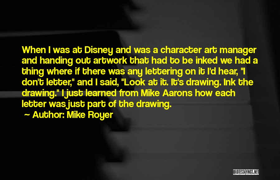 Mike Royer Quotes: When I Was At Disney And Was A Character Art Manager And Handing Out Artwork That Had To Be Inked