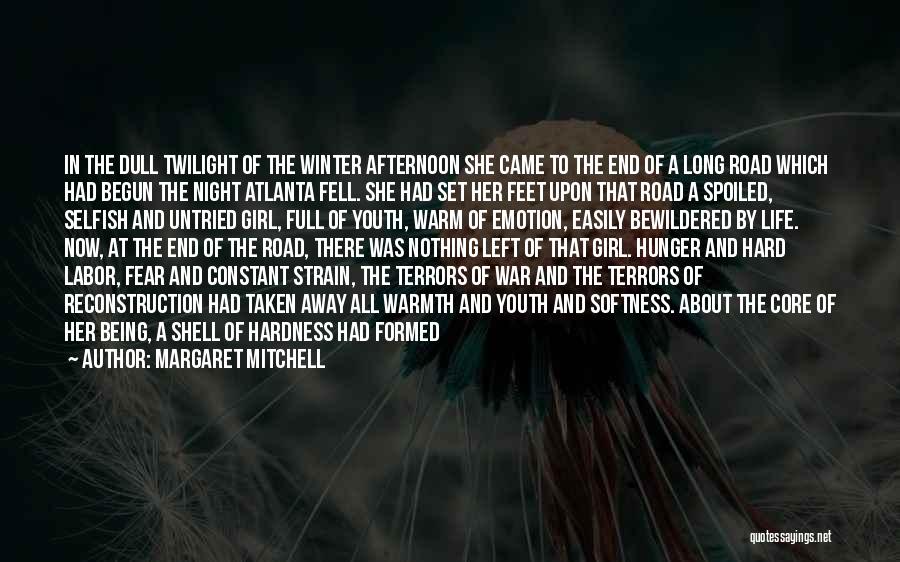 Margaret Mitchell Quotes: In The Dull Twilight Of The Winter Afternoon She Came To The End Of A Long Road Which Had Begun