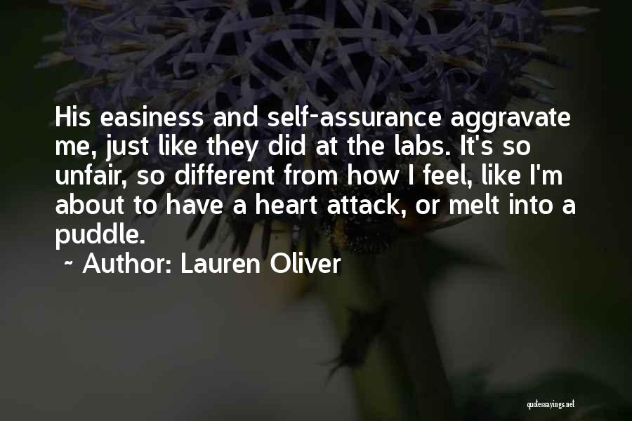 Lauren Oliver Quotes: His Easiness And Self-assurance Aggravate Me, Just Like They Did At The Labs. It's So Unfair, So Different From How