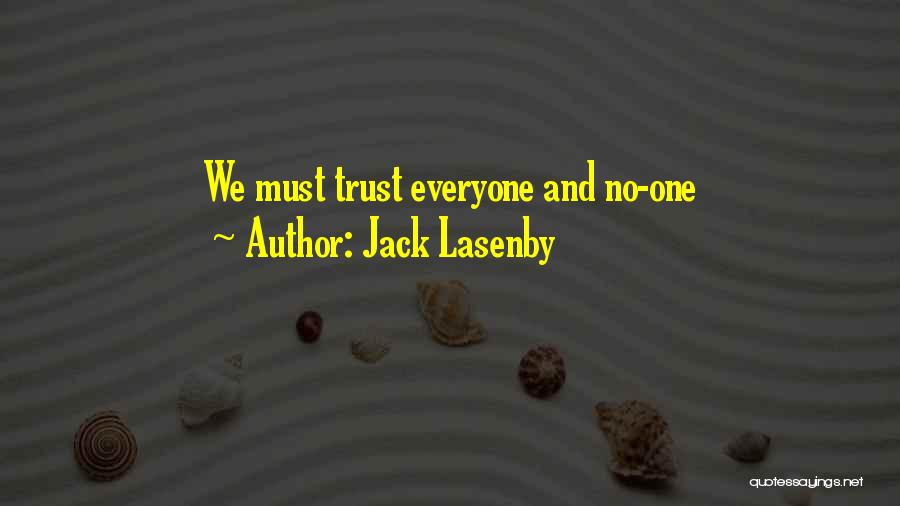 Jack Lasenby Quotes: We Must Trust Everyone And No-one