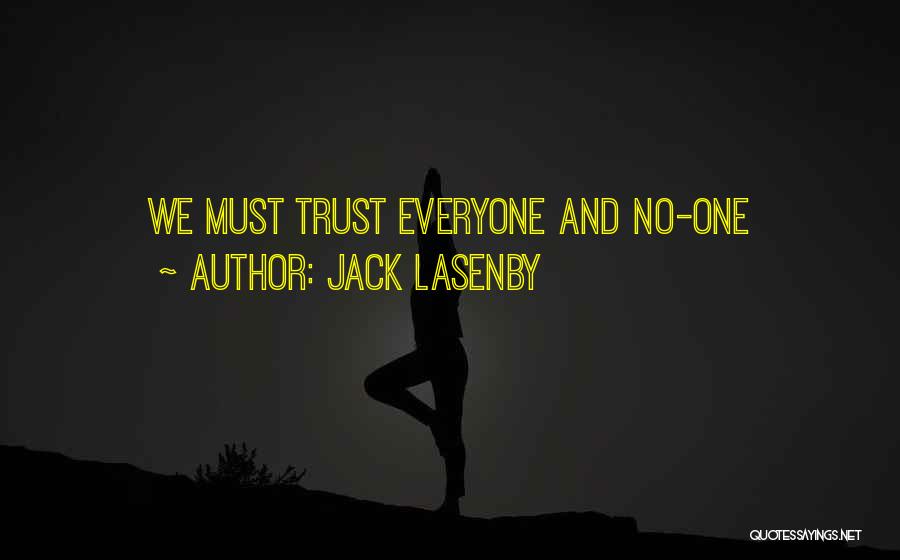 Jack Lasenby Quotes: We Must Trust Everyone And No-one
