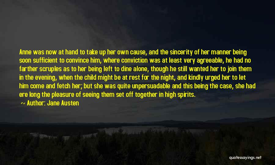 Jane Austen Quotes: Anne Was Now At Hand To Take Up Her Own Cause, And The Sincerity Of Her Manner Being Soon Sufficient