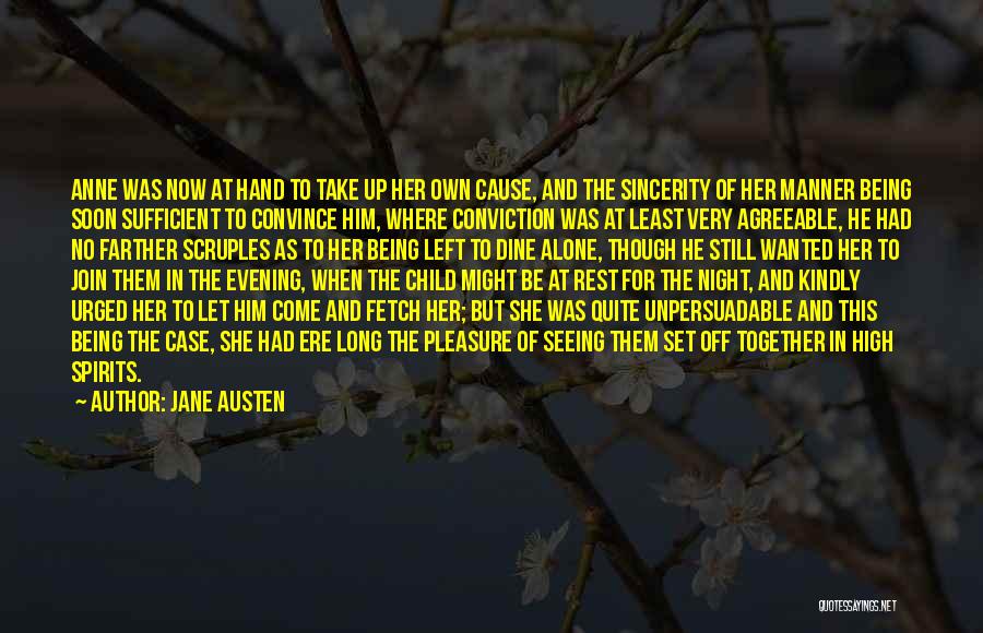 Jane Austen Quotes: Anne Was Now At Hand To Take Up Her Own Cause, And The Sincerity Of Her Manner Being Soon Sufficient