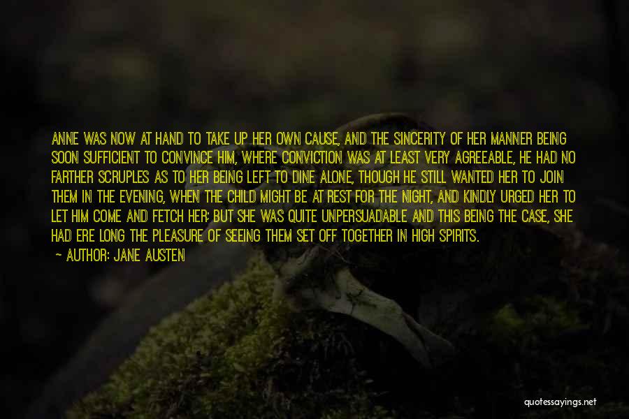 Jane Austen Quotes: Anne Was Now At Hand To Take Up Her Own Cause, And The Sincerity Of Her Manner Being Soon Sufficient