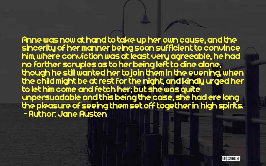 Jane Austen Quotes: Anne Was Now At Hand To Take Up Her Own Cause, And The Sincerity Of Her Manner Being Soon Sufficient