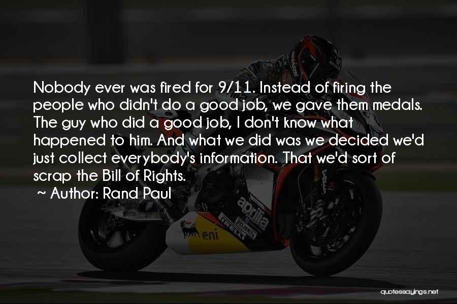 Rand Paul Quotes: Nobody Ever Was Fired For 9/11. Instead Of Firing The People Who Didn't Do A Good Job, We Gave Them
