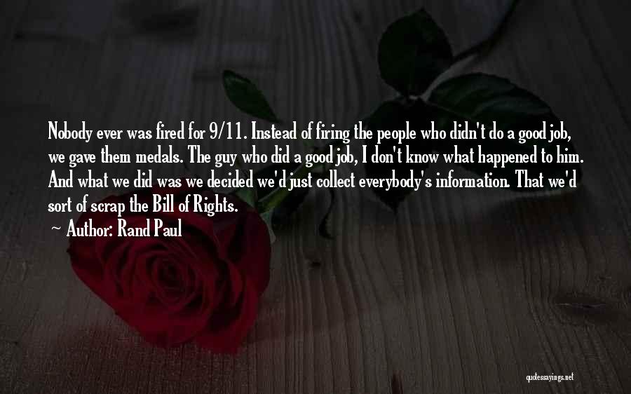 Rand Paul Quotes: Nobody Ever Was Fired For 9/11. Instead Of Firing The People Who Didn't Do A Good Job, We Gave Them