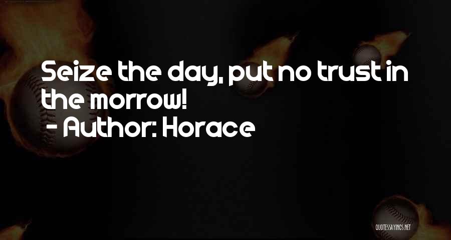Horace Quotes: Seize The Day, Put No Trust In The Morrow!