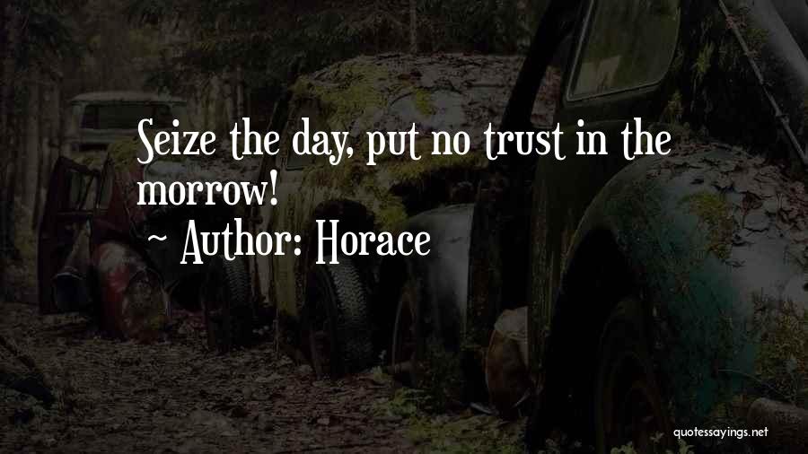 Horace Quotes: Seize The Day, Put No Trust In The Morrow!